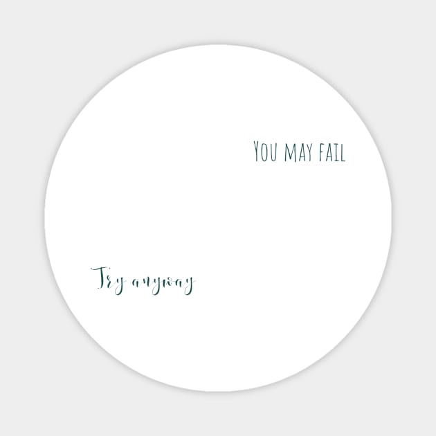 try anyway Magnet by mandyspaulding